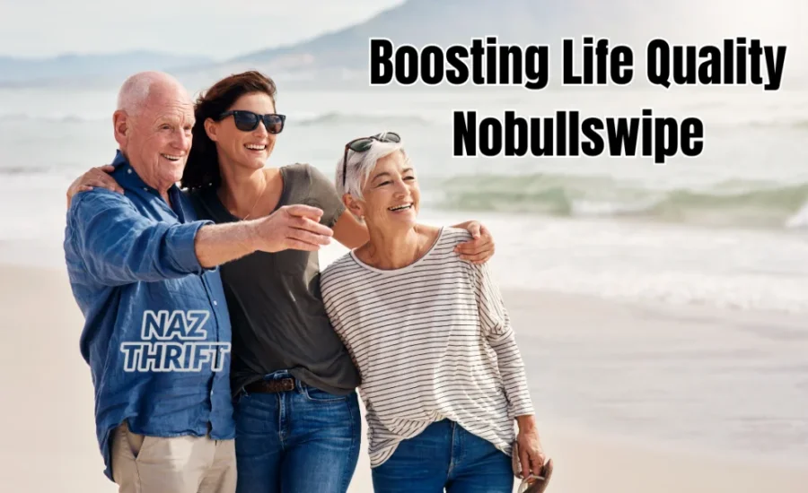 Boosting life quality nobullswipe