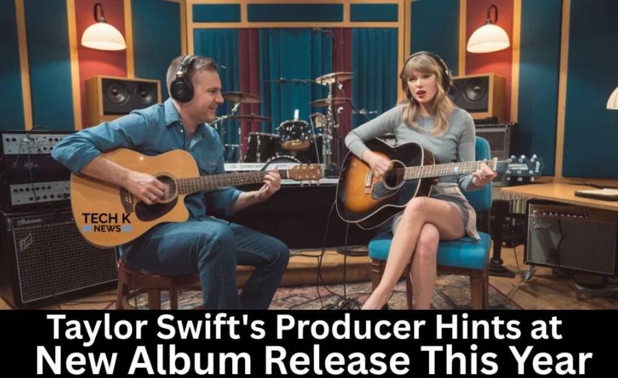 Taylor swift's producer hints at new album release this year